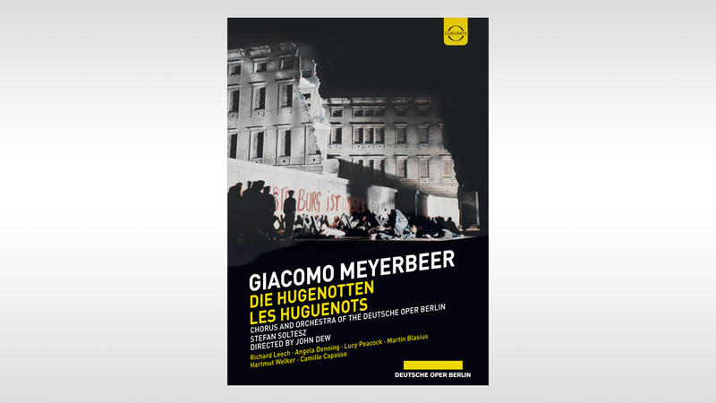 Giacomo Meyerbeer – Die Hugenotten | Copyright: © EuroArts Music International