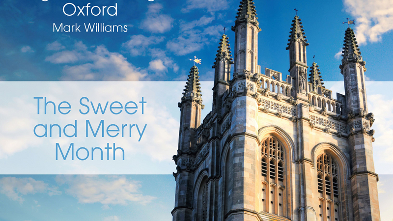 The Sweet and Merry Month | Copyright: © Choir of Magdalen College Oxford