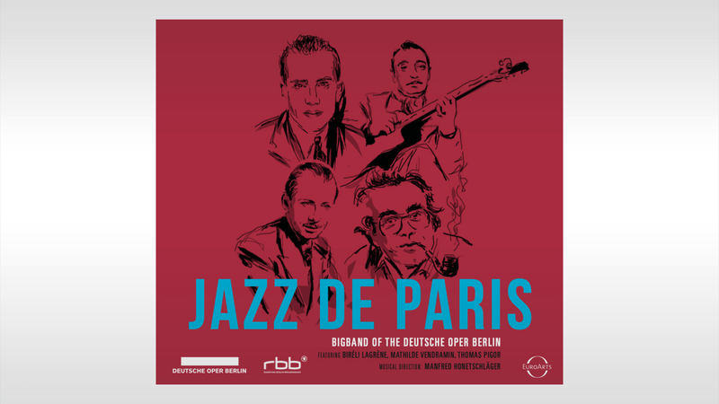 CD: Deutsche Oper Berlin &ndash;&nbsp;Jazz de Paris | Copyright: &copy; EuroArts Music International